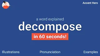 DECOMPOSE - Meaning and Pronunciation