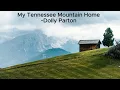 My Tennessee Mountain Home - Dolly Parton Lyrics Video