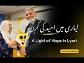 Lagu A Light of Hope in Lyari | Kiran Foundation