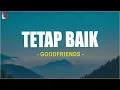 Download Lagu GoodFriends - Tetap Baik (Lirik) Lagu Rohani Terbaru 2025