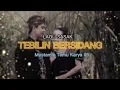 Download Lagu Lagu Sasak TEBILIN BESIDANG Cover Lirik Vidio 2022