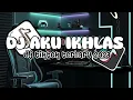 Download Lagu DJ AKU IKHLAS X DJ DUMES X SAKTENANE X DADI SIJI || TREND REMIX TIKTOK 2023