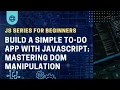 Build a Simple To-Do App with JavaScript Mastering DOM Manipulation