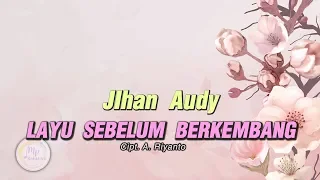 Lirik Lagu Layu Sebelum Berkembang - Jihan Audy Lirik Lagu Layu Sebelum Berkembang - Jihan Audy