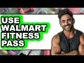 How to Use Walmart Fitness Pass 2025 - Full Guide