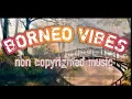RIMBAYU - BORNEO VIBES | NON COPYRIGHTED MUSIC | 🎹