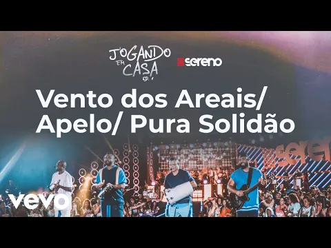 Clipe de Vou pro Sereno - Vento dos Areais / Apelo / Pura Solido (Ao Vivo) - VouProSerenoVEVO