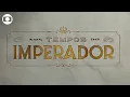 Download Lagu Nos Tempos do Imperador: confira a abertura da novela