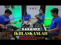 Download Lagu IKHLASKANLAH KARAOKE MUCHSIN ALATAS NADA COWOK