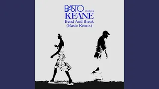 Download Bend \u0026 Break (Basto vs. Keane) (Basto Remix) MP3