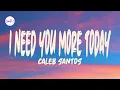 Caleb Santos - I Need You More Today ( Lyrics )