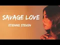 Download Lagu Etienne Steven - Savage Love (Lyrics)
