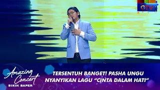 Download Bikin Tersentuh!!! Pasha Ungu - [CINTA DALAM HATI] | AMAZING CONCERT BIKIN BAPER GTV 2021 MP3