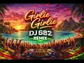 GIRLIE GIRLIE DJ 682 REMIX