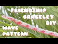 Wave friendship bracelet DIY wave pattern bracelet Aesthetic Pinterest inspired How to