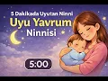 5 Dakikada Bebek Uyutan Ninni 🌙 Uyu Yavrum Yine Sabah Oluyor🌙