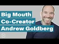 Andrew Goldberg on Big Mouth and Being A World Famous Early Bloomer on The Puberty Podcast