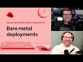 Ask an OpenShift Admin Ep 45 Bare metal deployments