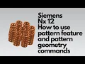 Siemens Nx12 - How to use pattern feature and geometry commands