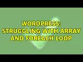 Wordpress Struggling with array and foreach loop