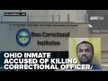 Ohio inmate accused of killing correctional officer on Christmas Day