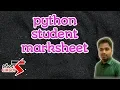 Create student mark sheet using python programming