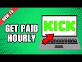 How To Get Paid Hourly On Kick