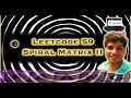 Spiral Matrix II Leetcode 59 Matrix 2D Live coding session