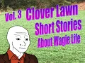 Clover Lawn Reupload Stories About Wagie Life Compilation Volume 3 - 4chan biz Greentexts