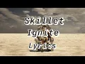 Download Lagu Skillet- Ignite (Lyrics)