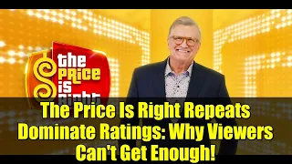 The Price Is Right Repeats Dominate Ratings Why Viewers Can t Get Enough
