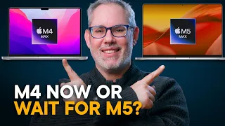 M4 MacBook Pro now or wait for M5?