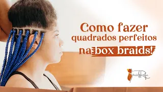 APRENDA A DEIZAR OS QUADRADOS DAS BOX BRAIDS ALINHADOS