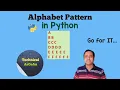 Alphabet Pattern in Python Pattern Problem Python Programming Language