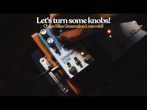 Chase Bliss Audio Generation Loss MkII | Delicious Audio