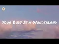 Download Lagu John Mayer - Your Body Is a Wonderland (lyric video)