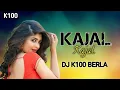 Download Lagu KAJAL KAJAL| मया मोला नई करस | MAYA MOLA NAI KARAS | DJ RAJ RD STYLE | DJ K100 BERLA | 2024 RMX