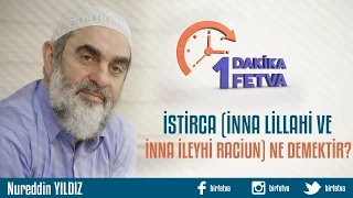 İstirca inna lillahi ve inna ileyhi raciun ne demektir?