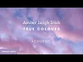 Download Lagu True Colours (Acoustic Cover) - Amber Leigh Irish \u0026 Paul Canning (Official Audio Art)