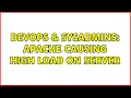 DevOps SysAdmins Apache Causing High Load on Server 2 Solutions