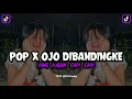 Lagu DJ POP X OJO DI BANDING BANDINGKE VIRAL TIKTOK TERBARU