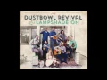 The Dustbowl Revival - Never Had to Go