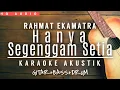 Lagu Rahmat - Hanya Segenggam Setia (Karaoke Akustik) Gitar+Bass+Drum