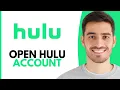 How To Open A Hulu Account - Step by Step