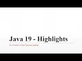Java 19 - Highlights