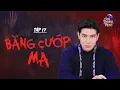 Download Lagu Âm Dương Thoại | Tập 17: Băng Cướp Ma
