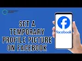 How to Set a Temporary Profile Picture on Facebook 2026