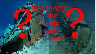 How to find the titanic and britannic Location on google maps