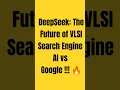 DeepSeek The Future of VLSI Search Engine AI vs Google