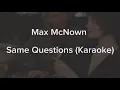 Same Questions - Max McNown (Karaoke/instrumental) Original Key